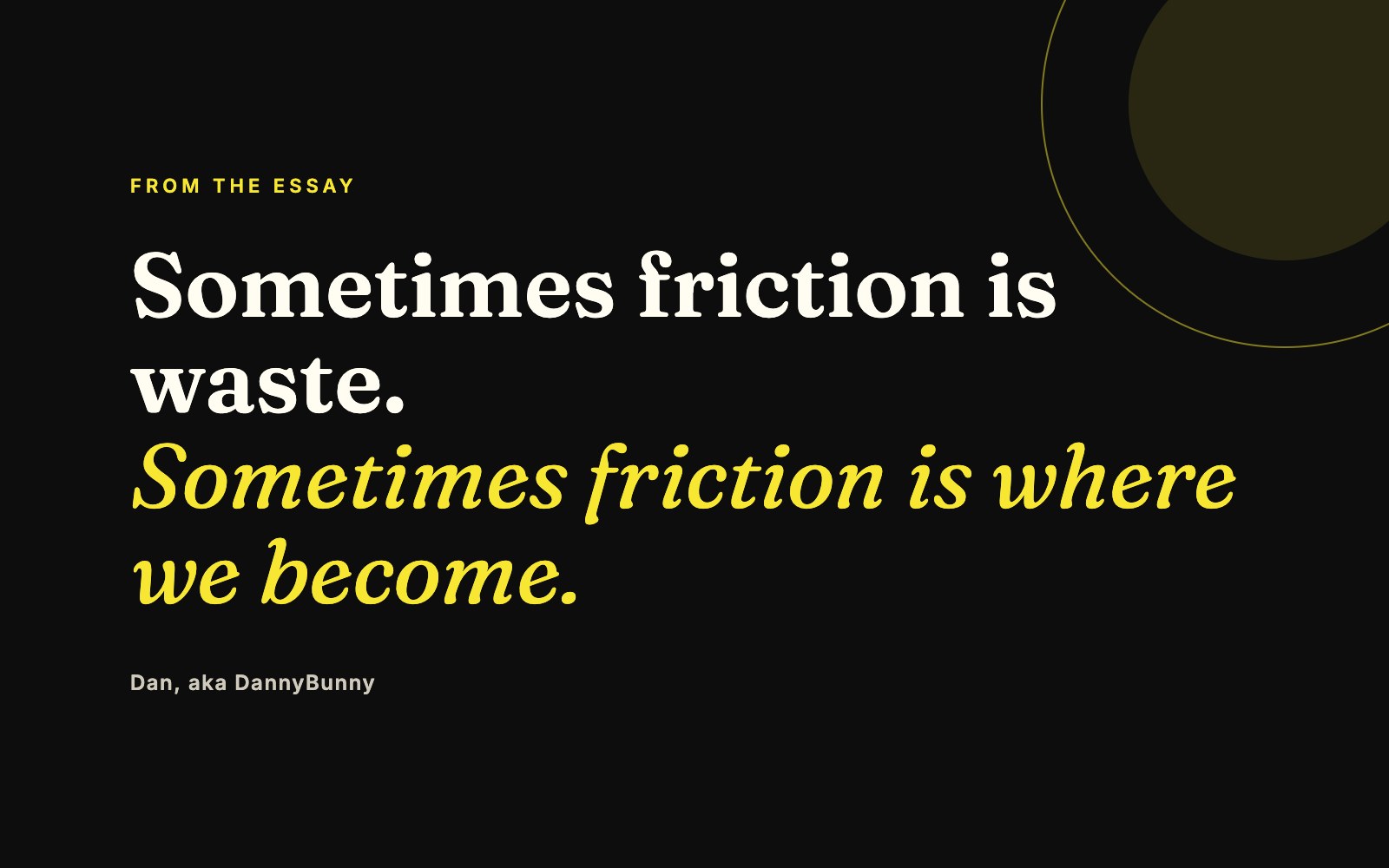 Quote card reading Sometimes friction is waste. Sometimes friction is where we become.